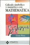 CALCULO SIMBOLICO Y NUMERICO CON MATHEMATICA | 9788478971817 | PERZ, CESAR | Galatea Llibres | Llibreria online de Reus, Tarragona | Comprar llibres en català i castellà online