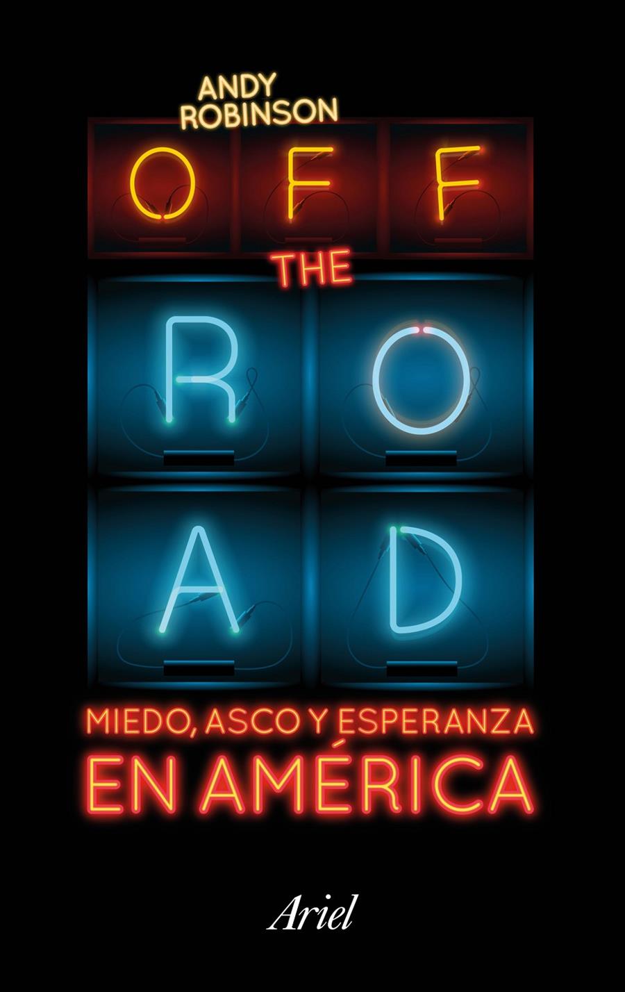 OFF THE ROAD. MIEDO, ASCO Y ESPERANZA EN AMÉRICA | 9788434423718 | ROBINSON, ANDY | Galatea Llibres | Llibreria online de Reus, Tarragona | Comprar llibres en català i castellà online