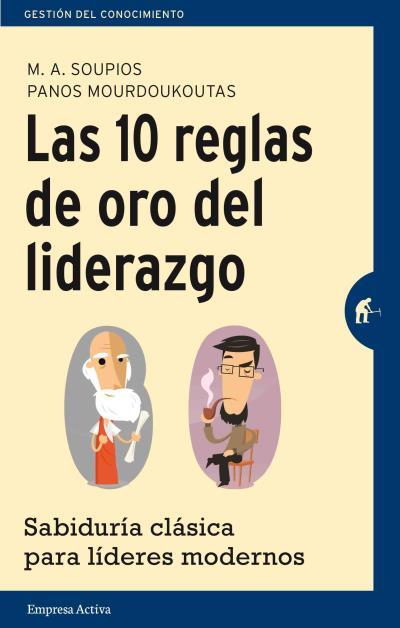 LAS 10 REGLAS DE ORO DEL LIDERAZGO | 9788492921249 | SOUPIOS, M. A/MOURDOUKOUTAS, PANOS | Galatea Llibres | Llibreria online de Reus, Tarragona | Comprar llibres en català i castellà online