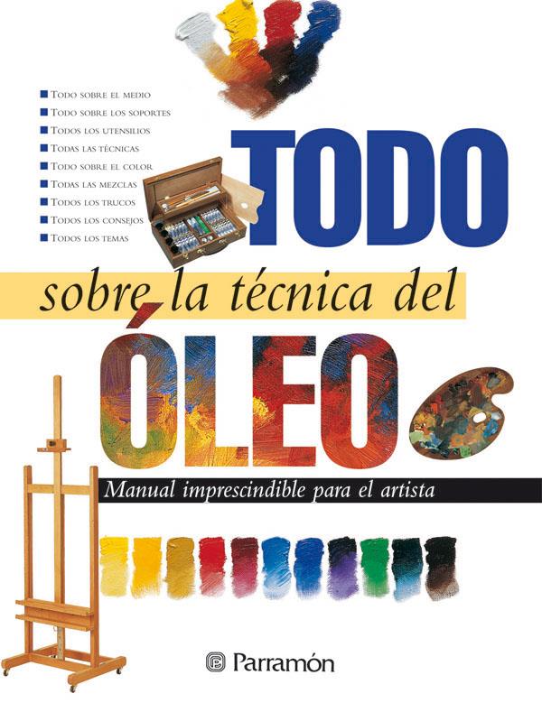 TODO SOBRE LA TECNICA DEL OLEO.MANUAL IMP.PARA EL | 9788434220393 | EQUIPO PARRAMON | Galatea Llibres | Librería online de Reus, Tarragona | Comprar libros en catalán y castellano online