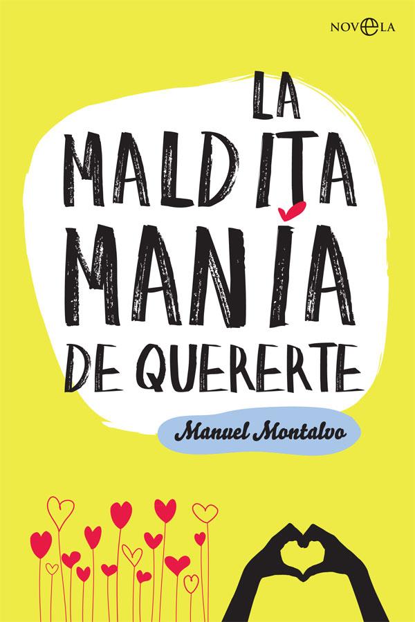 LA MALDITA MANíA DE QUERERTE | 9788491641261 | MONTALVO RUIZ, MANUEL | Galatea Llibres | Llibreria online de Reus, Tarragona | Comprar llibres en català i castellà online