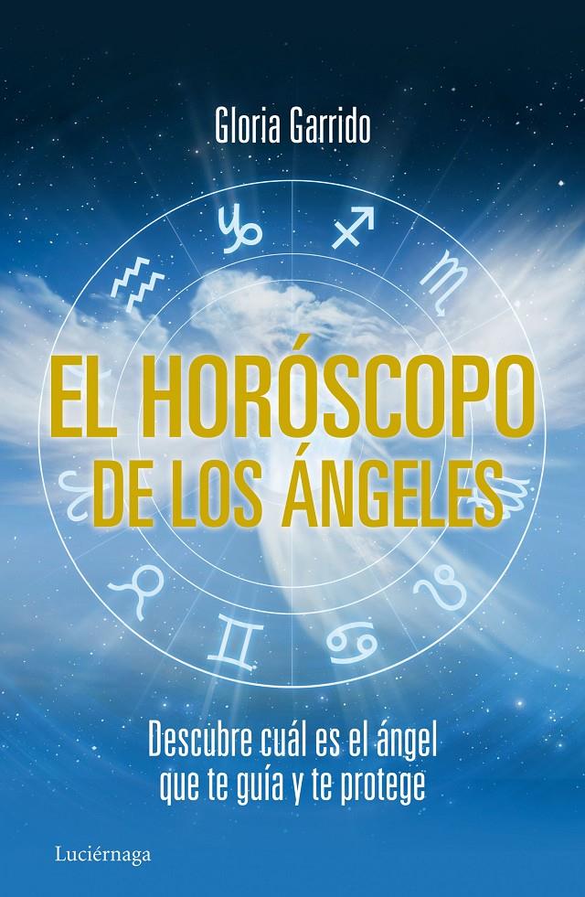 EL HORÓSCOPO DE LOS ÁNGELES | 9788415864462 | GARRIDO, GLORIA | Galatea Llibres | Llibreria online de Reus, Tarragona | Comprar llibres en català i castellà online