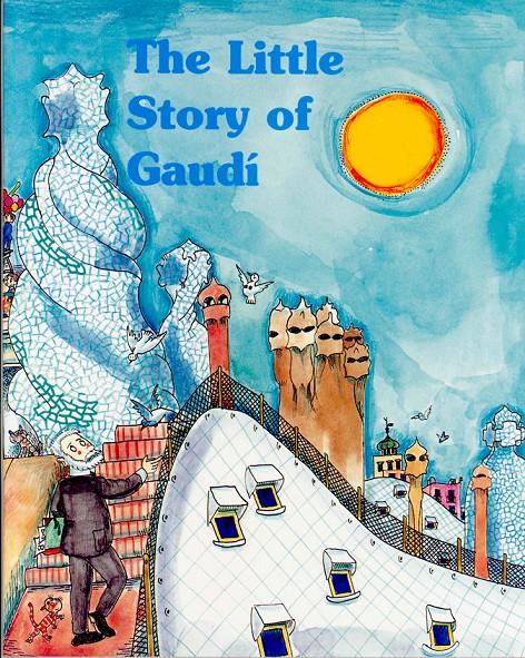 LITTLE STORY OF GAUDI, THE (BIOGRAFIA PER A NENS) | 9788483342220 | AA.VV. | Galatea Llibres | Librería online de Reus, Tarragona | Comprar libros en catalán y castellano online