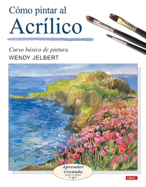 COMO PINTAR AL ACRILICO | 9788496365476 | JELBERT, WENDY | Galatea Llibres | Llibreria online de Reus, Tarragona | Comprar llibres en català i castellà online