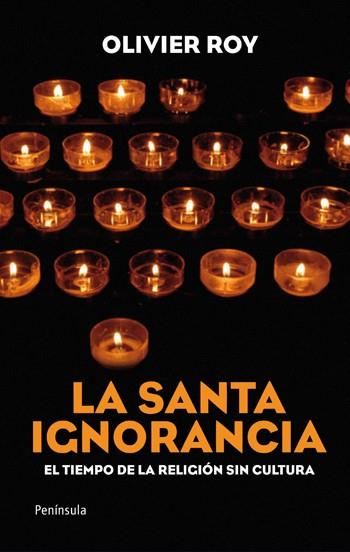 SANTA IGNORANCIA, LA | 9788499420509 | ROY, OLIVIER | Galatea Llibres | Llibreria online de Reus, Tarragona | Comprar llibres en català i castellà online