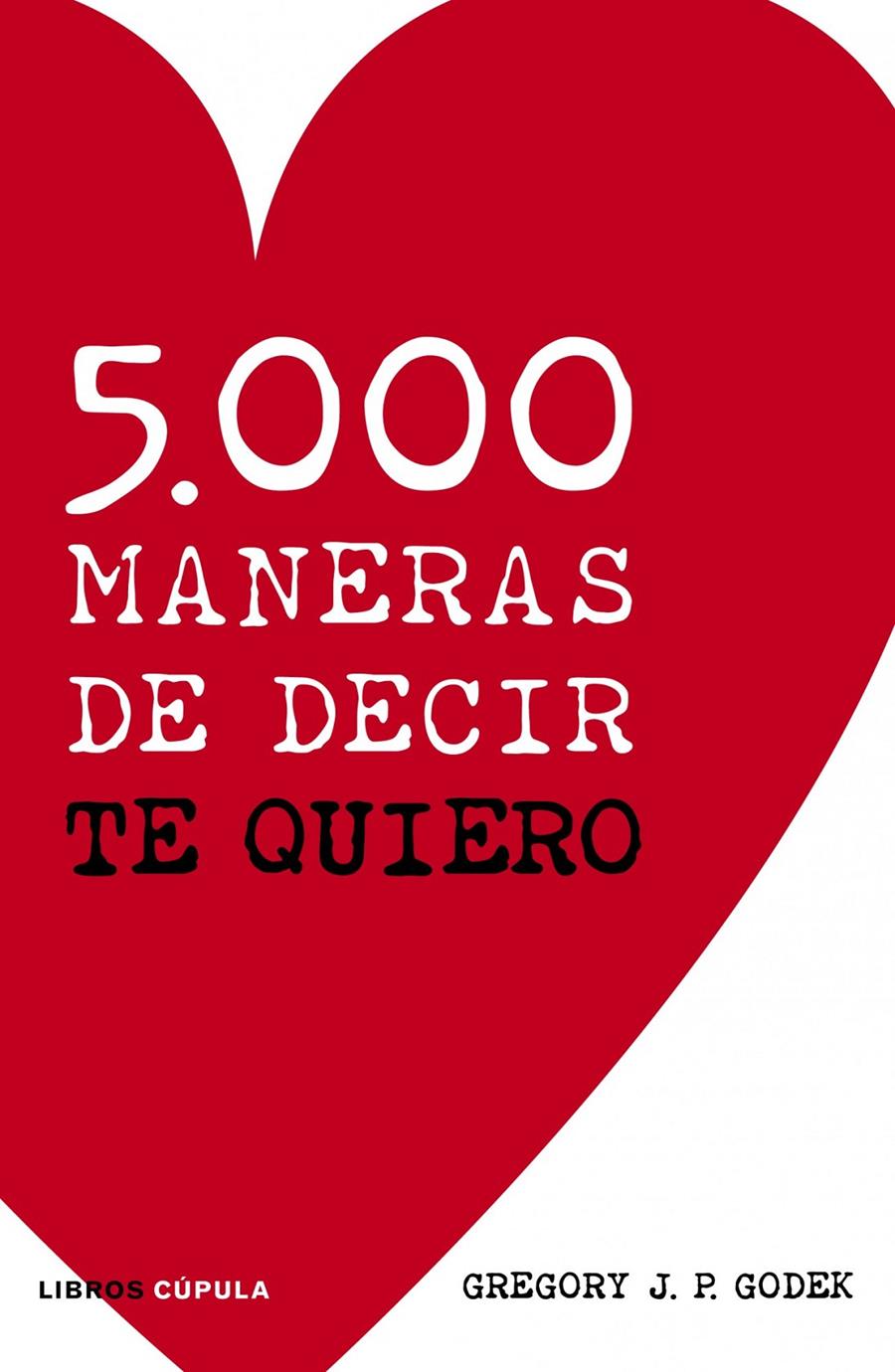 5000 MANERAS DE DECIR TE QUIERO | 9788448069094 | GODEK, GREGORY | Galatea Llibres | Llibreria online de Reus, Tarragona | Comprar llibres en català i castellà online