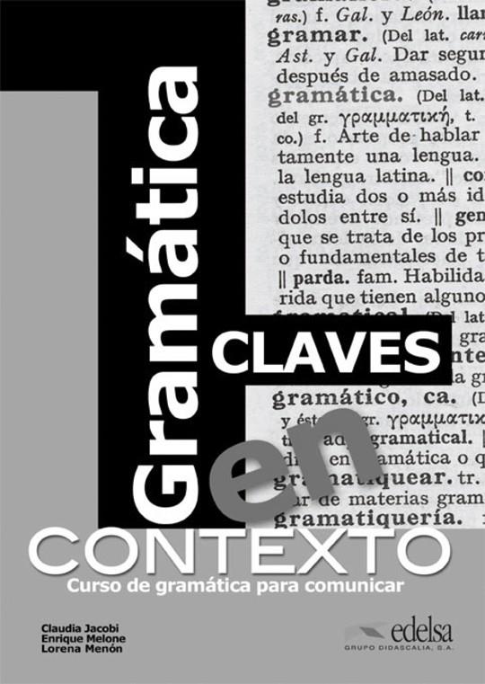 GRAMÁTICA EN CONTEXTO. CLAVES | 9788477117193 | JACOBI, CLAUDIA/MELONE, ENRIQUE/MENÓN, LORENA | Galatea Llibres | Llibreria online de Reus, Tarragona | Comprar llibres en català i castellà online