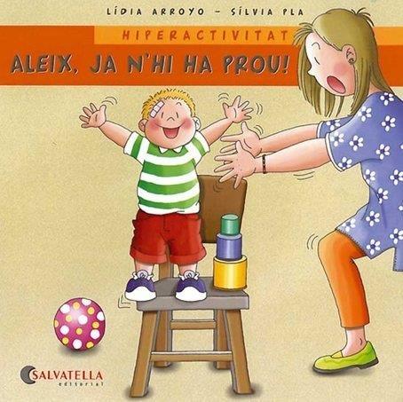 ALEIX, JA N'HI HA PROU! HIPERACTIVITAT | 9788484125624 | ARROYO, LÍDIA | Galatea Llibres | Llibreria online de Reus, Tarragona | Comprar llibres en català i castellà online