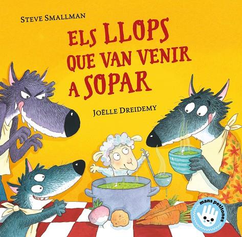 ELS LLOPS QUE VAN VENIR A SOPAR (MANS PETITONES) | 9788448855772 | SMALLMAN, STEVE | Galatea Llibres | Llibreria online de Reus, Tarragona | Comprar llibres en català i castellà online