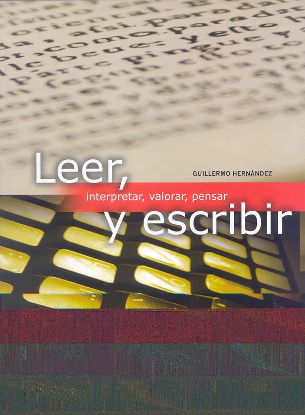 LEER, INTERPRETAR, VALORAR, PENSAR Y ESCRIBIR | 9788497785945 | HERNÁNDEZ, GUILLERMO | Galatea Llibres | Llibreria online de Reus, Tarragona | Comprar llibres en català i castellà online