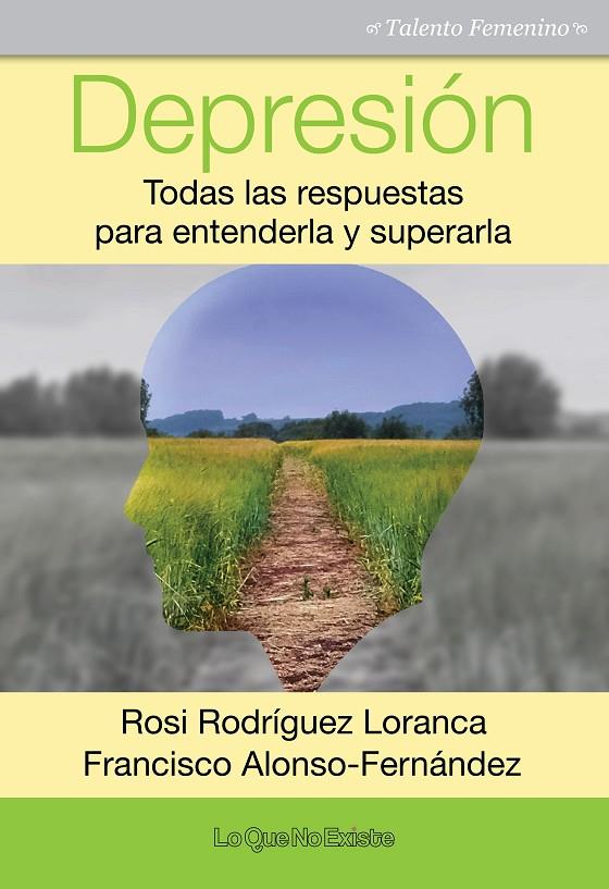 DEPRESIÓN. TODAS LAS RESPUESTAS PARA ENTENDERLA Y SUPERARLA | 9788494505904 | RODRÍGUEZ LORANCA, ROSI/ALONSO-FERNÁNDEZ, FRANCISCO | Galatea Llibres | Llibreria online de Reus, Tarragona | Comprar llibres en català i castellà online