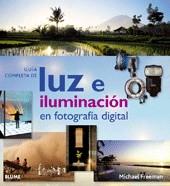 GUÍA COMPLETA LUZ E ILUMINACIÓN EN FOTOGRAFÍA DIGITAL | 9788480768818 | FREEMAN, MICHAEL | Galatea Llibres | Llibreria online de Reus, Tarragona | Comprar llibres en català i castellà online