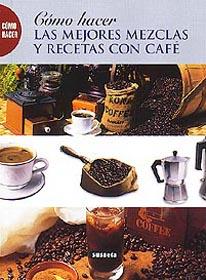 COMO HACER LAS MEJORES MEZCLAS Y RECETAS CON CAFE | 9788430598601 | AAVV | Galatea Llibres | Llibreria online de Reus, Tarragona | Comprar llibres en català i castellà online