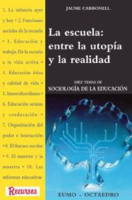 ESCUELA ENTRE LA UTOPIA Y LA REALIDAD, LA | 9788480632201 | CARBONELL, JAUME | Galatea Llibres | Llibreria online de Reus, Tarragona | Comprar llibres en català i castellà online