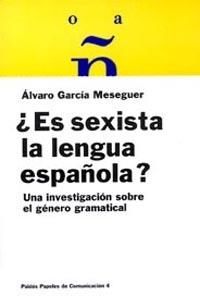 ¿ES SEXISTA LA LENGUA ESPAÑOLA? | 9788475099798 | GARCÍA, ÁLVARO | Galatea Llibres | Llibreria online de Reus, Tarragona | Comprar llibres en català i castellà online