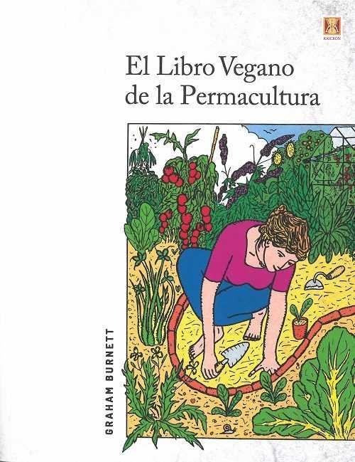 EL LIBRO VEGANO DE LA PERMACULTURA | 9788494654381 | BURNETT, GRAHAM | Galatea Llibres | Llibreria online de Reus, Tarragona | Comprar llibres en català i castellà online