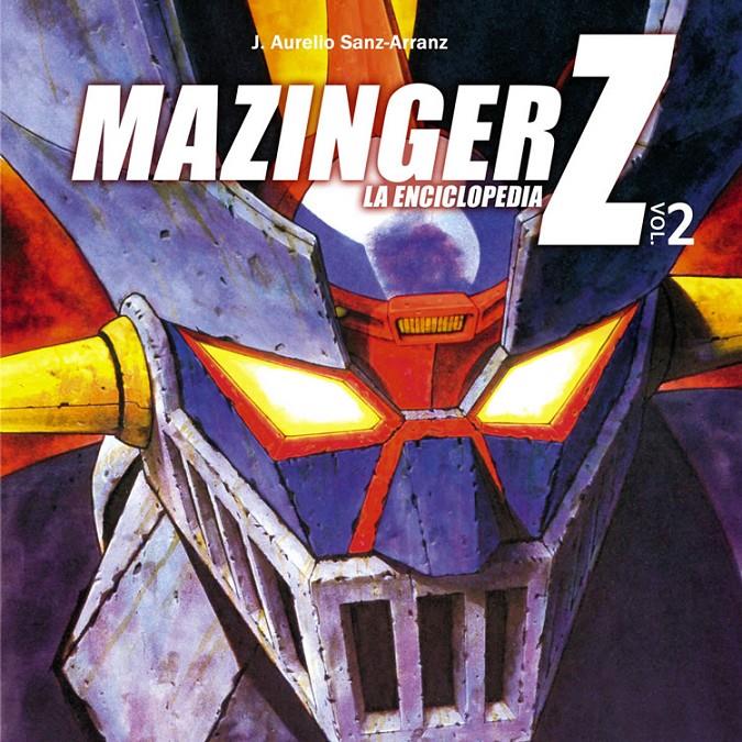 MAZINGER Z LA ENCICLOPEDIA VOL. 2 | 9788415201700 | SANZ, AURELIO | Galatea Llibres | Llibreria online de Reus, Tarragona | Comprar llibres en català i castellà online