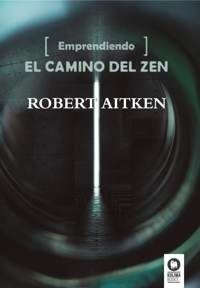 EMPRENDIENDO EL CAMINO DEL ZEN | 9788416364497 | AITKEN ROSHI, ROBERT | Galatea Llibres | Llibreria online de Reus, Tarragona | Comprar llibres en català i castellà online