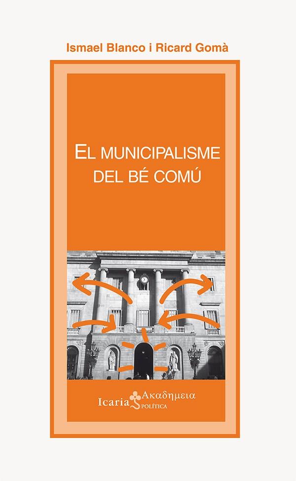 EL MUNICIPALISME DEL BÉ COMÚ | 9788498886993 | BLANCO, ISMAEL / GOMÀ, RICARD | Galatea Llibres | Librería online de Reus, Tarragona | Comprar libros en catalán y castellano online