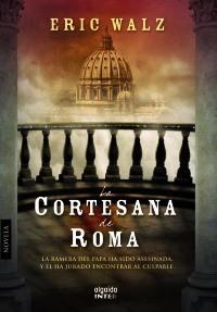 LA CORTESANA DE ROMA | 9788498773453 | WALZ, ERIC | Galatea Llibres | Librería online de Reus, Tarragona | Comprar libros en catalán y castellano online