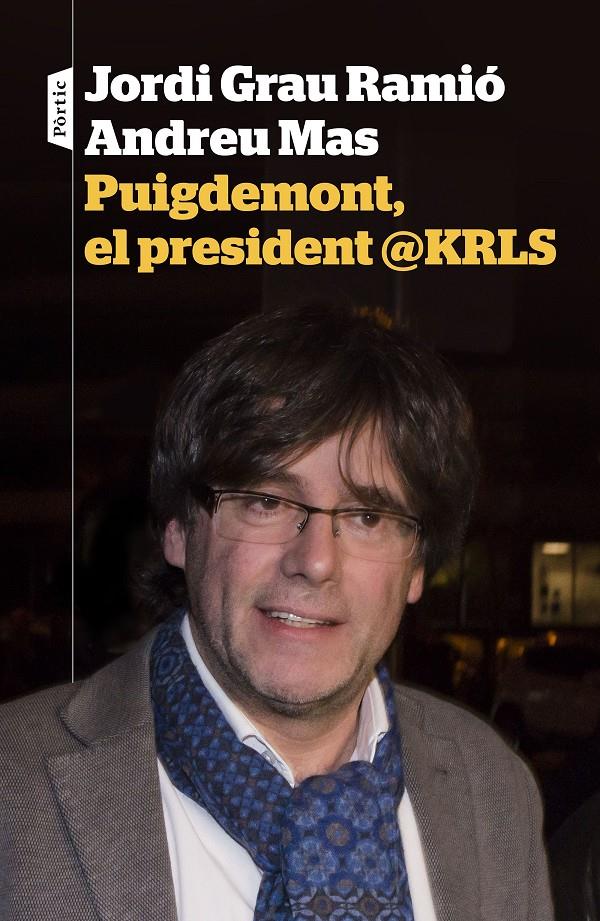 PUIGDEMONT, EL PRESIDENT @KRLS | 9788498093698 | GRAU, JORDI / ANDREU MAS | Galatea Llibres | Llibreria online de Reus, Tarragona | Comprar llibres en català i castellà online