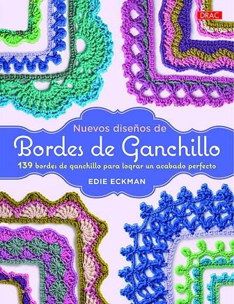 NUEVOS DISEñOS DE BORDES DE GANCHILLO | 9788498745801 | ECKMAN, EDIE | Galatea Llibres | Llibreria online de Reus, Tarragona | Comprar llibres en català i castellà online