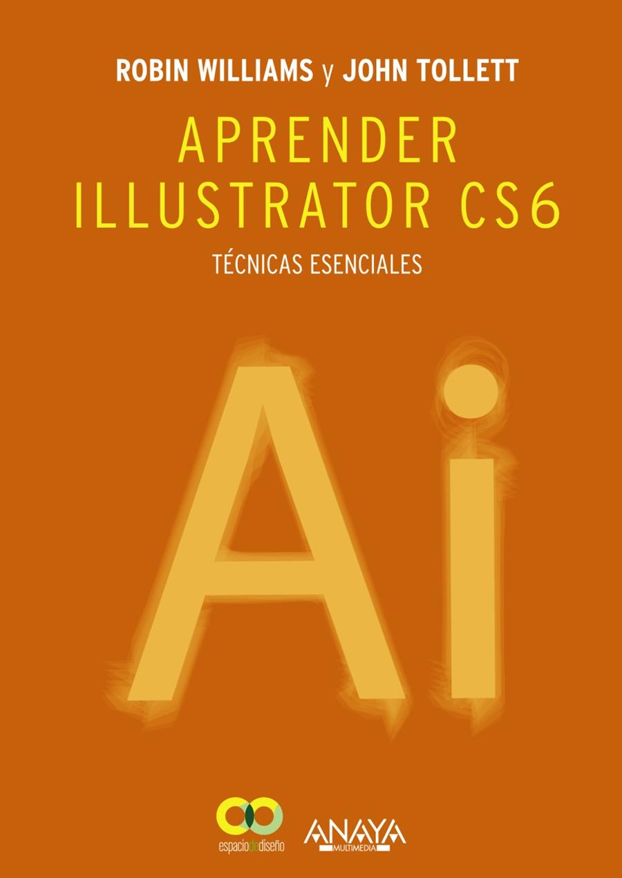 APRENDER ILLUSTRATOR CS6. TÉCNICAS ESENCIALES | 9788441533196 | WILLIAMS, ROBIN/TOLLETT, JOHN | Galatea Llibres | Llibreria online de Reus, Tarragona | Comprar llibres en català i castellà online