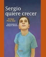 SERGIO QUIERE CRECER | 9788496483361 | PÉREZ DÍAZ, ENRIQUE | Galatea Llibres | Llibreria online de Reus, Tarragona | Comprar llibres en català i castellà online