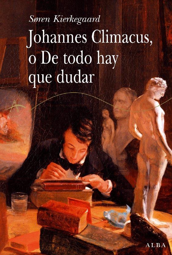 JOHANNES CLIMACUS, O DE TODO HAY QUE DUDAR | 9788484283744 | KIERKEGAARD, SOREN | Galatea Llibres | Librería online de Reus, Tarragona | Comprar libros en catalán y castellano online