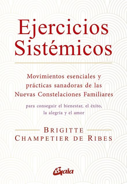 EJERCICIOS SISTEMICOS MOVIMIENTOS ESENCIALES Y PRACTICAS SANADORAS DE LAS NUEVAS CONSTELACIONES | 9788484459668 | CHAMPETIER DE RIBES, BRIGITTE | Galatea Llibres | Librería online de Reus, Tarragona | Comprar libros en catalán y castellano online