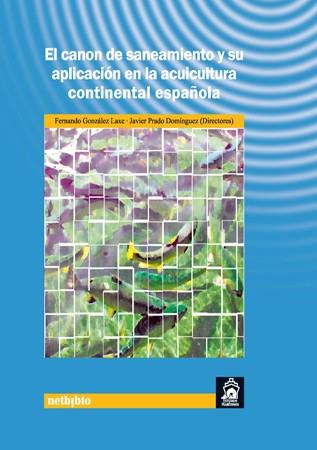 CANON DE SANEAMIENTO Y SU APLICACION A LA ACUICULTURA CONTINENTAL ESPAÑOLA | 9788497452625 | VV.AA | Galatea Llibres | Llibreria online de Reus, Tarragona | Comprar llibres en català i castellà online