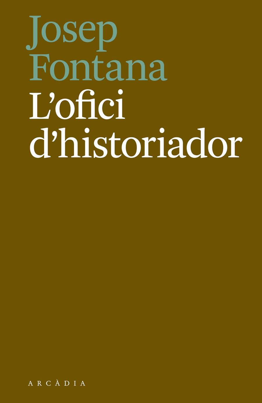 L'OFICI D'HISTORIADOR | 9788494717468 | FONTANA, JOSEP | Galatea Llibres | Librería online de Reus, Tarragona | Comprar libros en catalán y castellano online