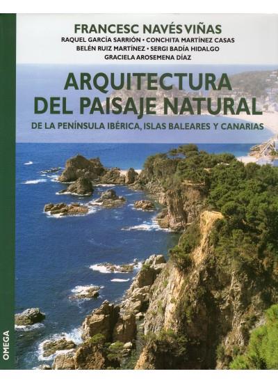 ARQUITECTURA DEL PAISAJE NATURAL DE LA PENINSULA IBERICA | 9788428212625 | NAVES VIÑAS, FRANCESC | Galatea Llibres | Librería online de Reus, Tarragona | Comprar libros en catalán y castellano online