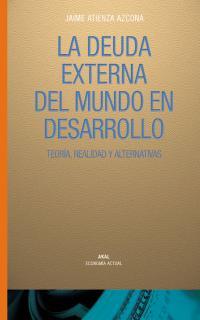 DEUDA EXTERNA DEL MUNDO EN DESARROLLO, LA | 9788446016304 | ATIENZA AZCONA, JAIME | Galatea Llibres | Librería online de Reus, Tarragona | Comprar libros en catalán y castellano online