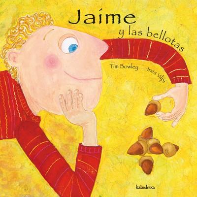 JAIME Y LAS BELLOTAS | 9788496388130 | BOWLEY, TIM | Galatea Llibres | Llibreria online de Reus, Tarragona | Comprar llibres en català i castellà online