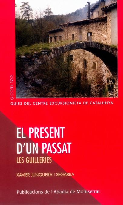 PRESENT D'UN PASSAT, EL : LES GUILLERIES | 9788484158677 | JUNQUERA I SEGARRA, XAVIER | Galatea Llibres | Llibreria online de Reus, Tarragona | Comprar llibres en català i castellà online