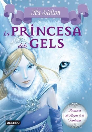 LA PRINCESA DELS GELS (PRINCESES DEL REGNE DE LA FANTASIA, 1) | 9788499322315 | Galatea Llibres | Librería online de Reus, Tarragona | Comprar libros en catalán y castellano online