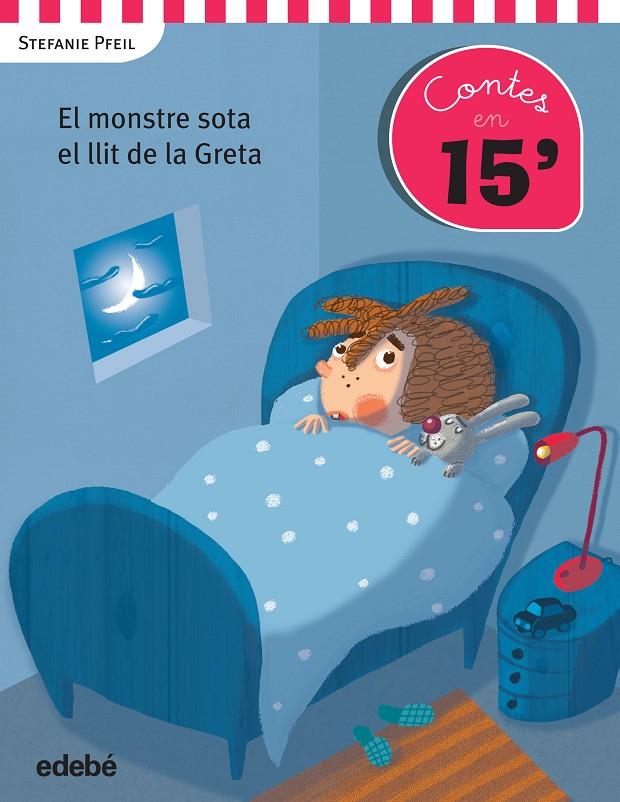 CONTES EN 15 MINUTS: EL MONSTRE SOTA EL LLIT DE LA GRETA | 9788468319896 | PFEIL, STEFANIE | Galatea Llibres | Llibreria online de Reus, Tarragona | Comprar llibres en català i castellà online