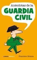 ANÉCDOTAS DE LA GUARDIA CIVIL | 9788448048815 | BOTANA FERREIRO, FRANCISCO RAMÓN | Galatea Llibres | Librería online de Reus, Tarragona | Comprar libros en catalán y castellano online