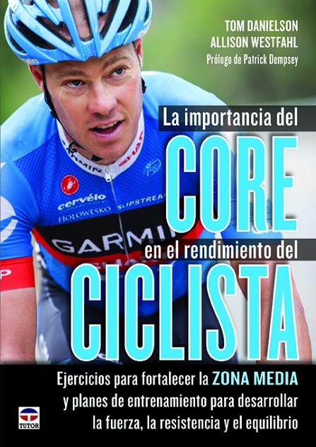 LA IMPORTANCIA DEL CORE EN EL RENDIMIENTO DEL CICLISTA | 9788479029920 | DANIELSON, TOM | Galatea Llibres | Llibreria online de Reus, Tarragona | Comprar llibres en català i castellà online