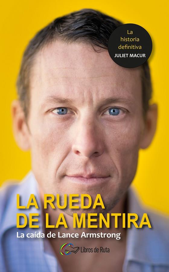 LA RUEDA DE LA MENTIRA. LA CAÍDA DE LANCE ARMSTRONG | 9788494565151 | MACUR, JULIET | Galatea Llibres | Llibreria online de Reus, Tarragona | Comprar llibres en català i castellà online