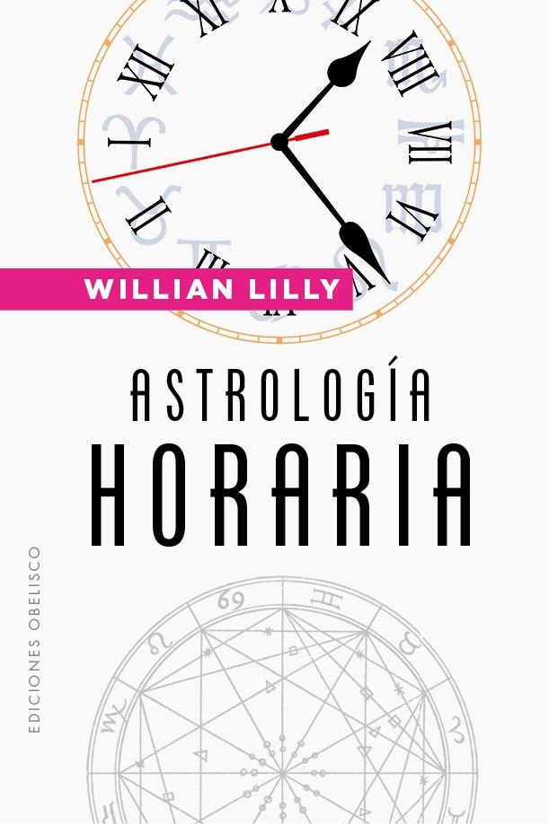 ASTROLOGÍA HORARIA | 9788491117902 | LILLY, WILLIAM | Galatea Llibres | Llibreria online de Reus, Tarragona | Comprar llibres en català i castellà online