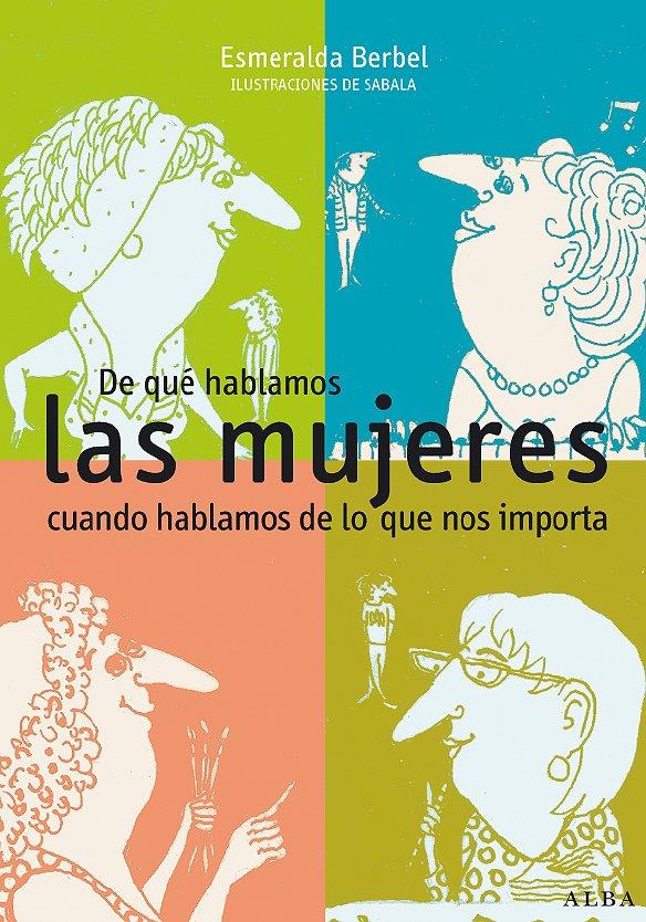 DE QUE HABLAMOS LAS MUJERES CUANDO HABLAMOS DE LOS QUE NOS I | 9788484283782 | BERBEL, ESMERALDA | Galatea Llibres | Librería online de Reus, Tarragona | Comprar libros en catalán y castellano online