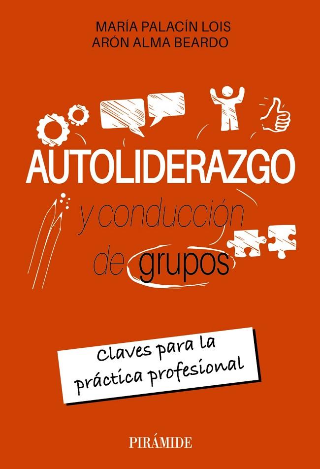 AUTOLIDERAZGO Y CONDUCCIÓN DE GRUPOS | 9788436850246 | PALACÍN LOIS, MARÍA/ALMA BEARDO, ARÓN | Galatea Llibres | Librería online de Reus, Tarragona | Comprar libros en catalán y castellano online