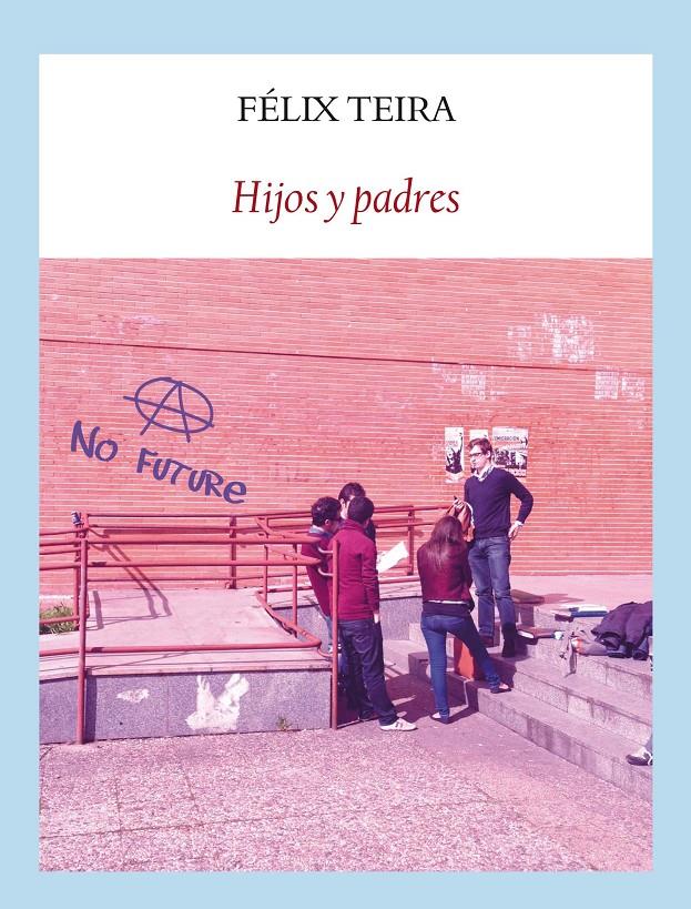 HIJOS Y PADRES | 9788494090653 | TEIRA, FELIX | Galatea Llibres | Librería online de Reus, Tarragona | Comprar libros en catalán y castellano online