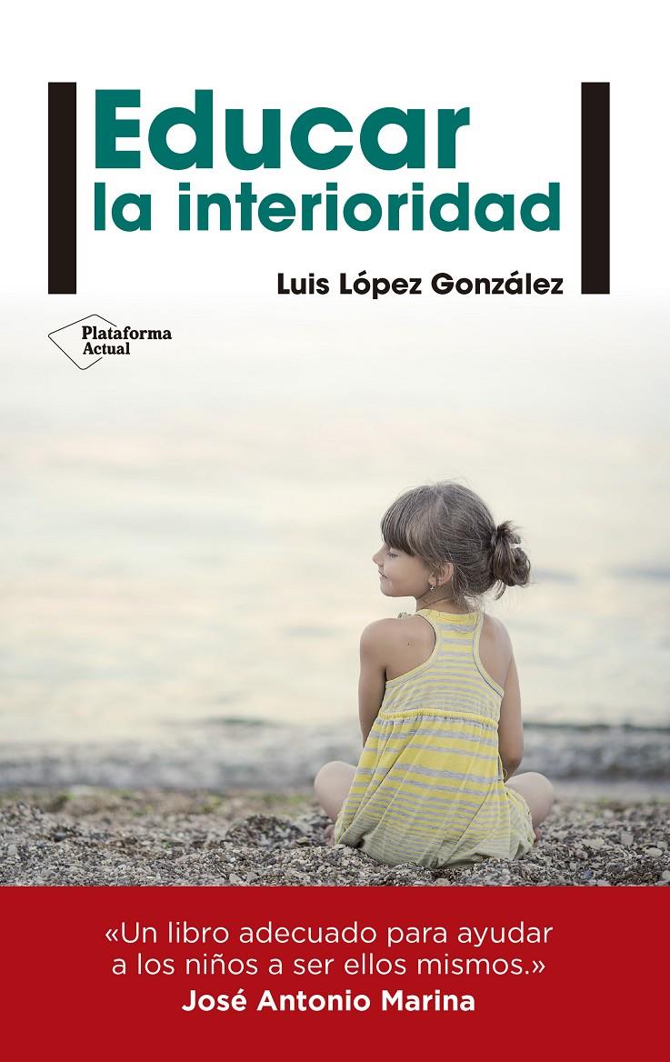 EDUCAR LA INTERIORIDAD | 9788416429240 | LÓPEZ GONZÁLEZ, LUIS | Galatea Llibres | Llibreria online de Reus, Tarragona | Comprar llibres en català i castellà online