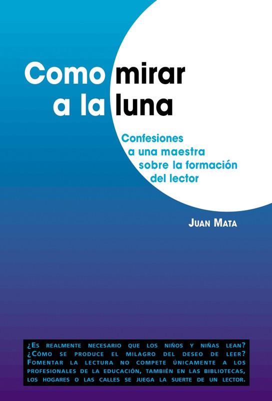 COMO MIRAR A LA LUNA | 9788478273522 | MATA, JUAN | Galatea Llibres | Librería online de Reus, Tarragona | Comprar libros en catalán y castellano online