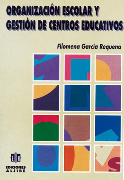 ORGANIZACION ESCOLAR Y GESTION DE CENTROS EDUCATIV | 9788487767678 | GARCIA REQUENA, FILOMENA | Galatea Llibres | Llibreria online de Reus, Tarragona | Comprar llibres en català i castellà online