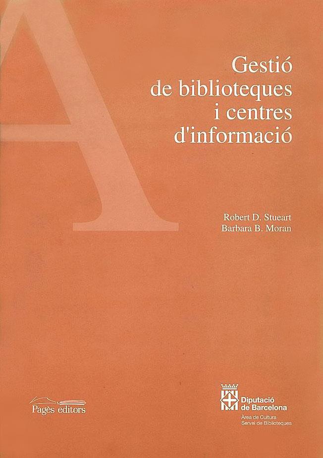 GESTIO DE BIBLIOTEQUES I CENTRES D'INFORMACIO | 9788479355036 | STUEART, ROBERT D. | Galatea Llibres | Llibreria online de Reus, Tarragona | Comprar llibres en català i castellà online