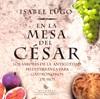 EN LA MESA DEL CESAR | 9788483305836 | LUGO, ISABEL | Galatea Llibres | Llibreria online de Reus, Tarragona | Comprar llibres en català i castellà online